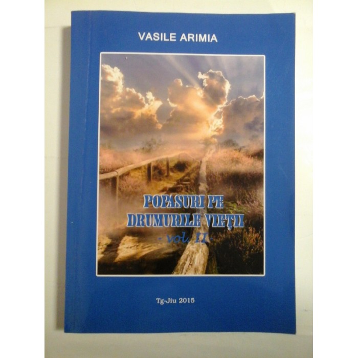 POPASURI PE DRUMURILE VIETII ( VOLUMUL II ) - VASILE ARIMIA